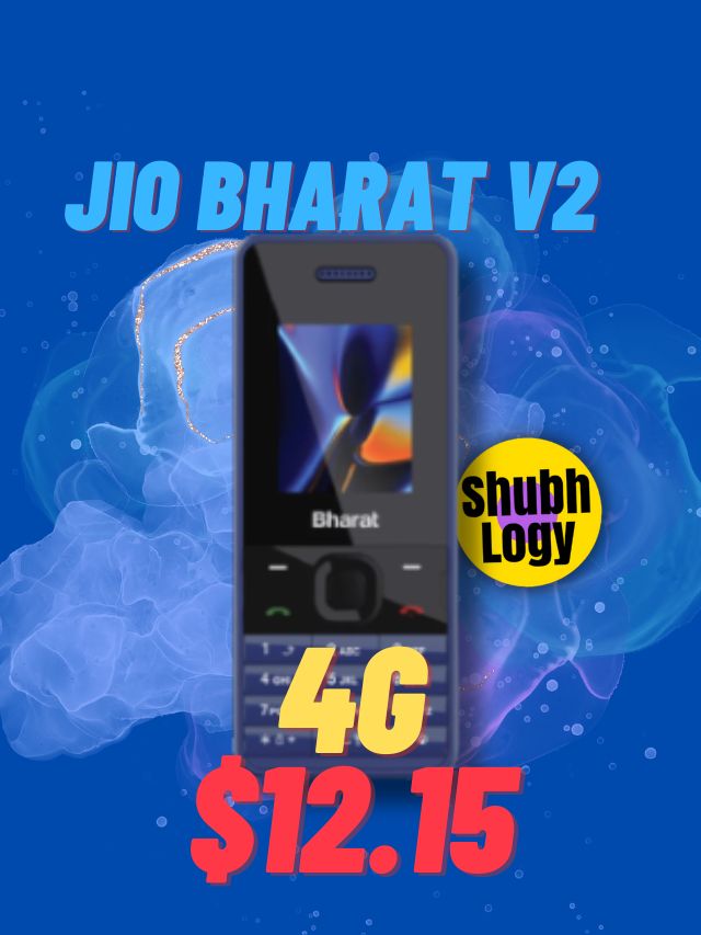 Jio Bharat V2 4G: Unleashing Innovation at $12.15