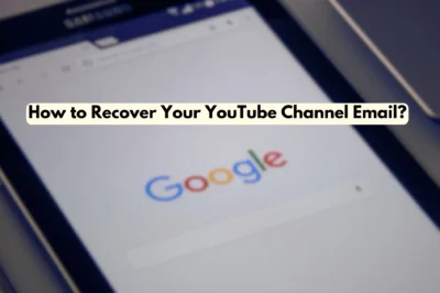 How to Recover Your YouTube Channel Email If Forgotten