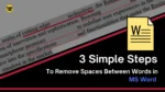 3-simple-steps-to-remove-spacing-between-words-in-ms-word