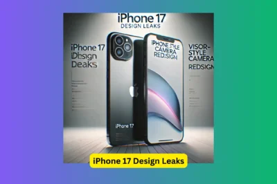 Apple iPhone 17 Design Leaks: Major Camera Module Redesign Expected to Arrive Soon